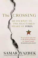 La travesía: Mi viaje al corazón destrozado de Siria - The Crossing: My Journey to the Shattered Heart of Syria