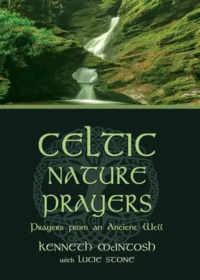 Oraciones de la naturaleza celta: Oraciones de un antiguo pozo - Celtic Nature Prayers: Prayers from an Ancient Well