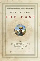 Desactivar Oriente: El encuentro de la Ilustración con Asia - Unfabling the East: The Enlightenment's Encounter with Asia