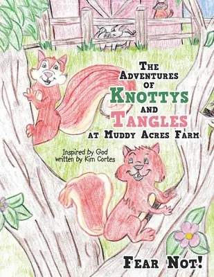 Las aventuras de Knottys y Tangles en Muddy Acres Farm: No temas - The Adventures of Knottys and Tangles at Muddy Acres Farm: Fear Not!