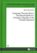 Espacio de terapia lingüística: enseñar inglés como lengua extranjera a personas con discapacidad visual - Language Therapy Space; Teaching English as a Foreign Language to the Visually Impaired
