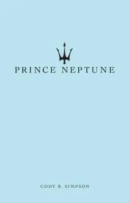 El Príncipe Neptuno: Poesía y prosa - Prince Neptune: Poetry and Prose