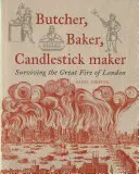 Carnicero, panadero, fabricante de velas: Sobrevivir al Gran Incendio de Londres - Butcher, Baker, Candlestick Maker: Surviving the Great Fire of London