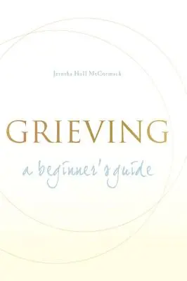 El duelo: Guía para principiantes - Grieving: A Beginner's Guide