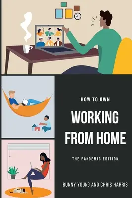 Cómo Ser Dueño De Trabajar Desde Casa: La Edición Pandemia - How to Own Working From Home: The Pandemic Edition