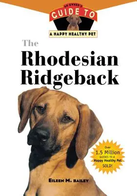 El Rhodesian Ridgeback: Guía del propietario para una mascota feliz y sana - The Rhodesian Ridgeback: An Owner's Guide to a Happy Healthy Pet