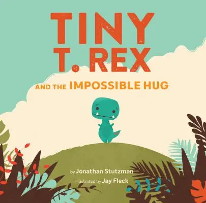 El pequeño T. Rex y el abrazo imposible (Libros de dinosaurios, Libros de dinosaurios para niños, Libros ilustrados de dinosaurios, Libros familiares para leer en voz alta, Libros para niños pequeños) - Tiny T. Rex and the Impossible Hug (Dinosaur Books, Dinosaur Books for Kids, Dinosaur Picture Books, Read Aloud Family Books, Books for Young Children