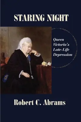 La noche estrellada: La depresión tardía de la reina Victoria - Staring Night: Queen Victoria's Late-Life Depression