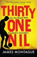 Treinta y un cero - De viaje con los forasteros del fútbol - Thirty-One Nil - On the Road With Football's Outsiders