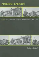 American Babylon: La raza y la lucha por la Oakland de posguerra - American Babylon: Race and the Struggle for Postwar Oakland