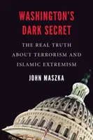 El oscuro secreto de Washington: la verdad sobre el terrorismo y el extremismo islámico - Washington's Dark Secret: The Real Truth about Terrorism and Islamic Extremism