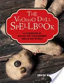 The Voodoo Doll Spellbook: Un compendio de hechizos y rituales antiguos y contemporáneos - The Voodoo Doll Spellbook: A Compendium of Ancient and Contemporary Spells and Rituals