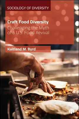 Southern Craft Food Diversity: Desafiando el mito del renacimiento de la comida sureña - Southern Craft Food Diversity: Challenging the Myth of a Us Food Revival