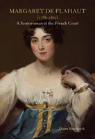 Margaret de Flahaut (1788-1867): Una escocesa en la corte francesa - Margaret de Flahaut (1788-1867): A Scotswoman at the French Court