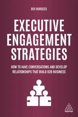 Executive Engagement Strategies: Cómo mantener conversaciones y desarrollar relaciones que construyan negocios B2B - Executive Engagement Strategies: How to Have Conversations and Develop Relationships That Build B2B Business