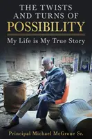 Las vueltas y revueltas de la posibilidad: Mi vida es mi verdadera historia - The Twists & Turns of Possibility: My Life is My True Story