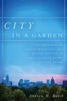 Ciudad en un jardín: Transformaciones medioambientales y justicia racial en la Austin texana del siglo XX - City in a Garden: Environmental Transformations and Racial Justice in Twentieth-Century Austin, Texas