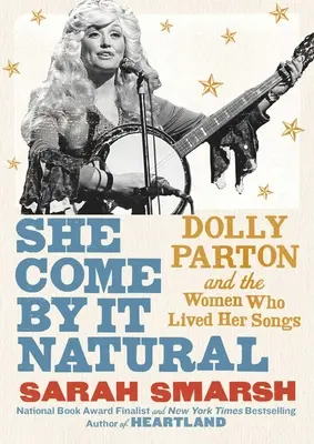 She Come by It Natural: Dolly Parton y las mujeres que vivieron sus canciones - She Come by It Natural: Dolly Parton and the Women Who Lived Her Songs