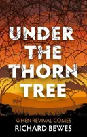 Bajo el espino: Cuando llega el renacimiento - Under the Thorn Tree: When Revival Comes