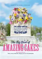 Great British Bake Off: El gran libro de las tartas increíbles - Great British Bake Off: The Big Book of Amazing Cakes