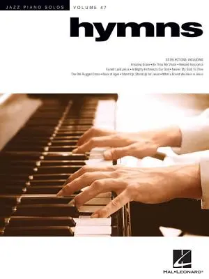 Hymns: Jazz Piano Solos Series Volumen 47 - Hymns: Jazz Piano Solos Series Volume 47