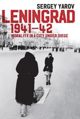 Leningrado 1941-42: Moralidad en una ciudad sitiada - Leningrad 1941-42: Morality in a City Under Siege