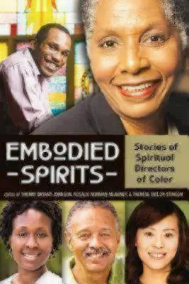 Espíritus encarnados: Historias de directores espirituales de color - Embodied Spirits: Stories of Spiritual Directors of Color