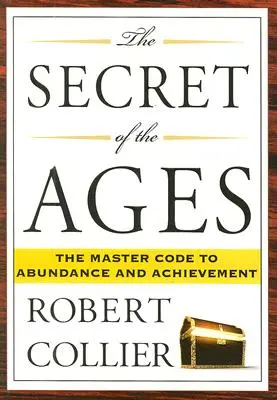 El Secreto de los Siglos: El Código Maestro de la Abundancia y el Logro - The Secret of the Ages: The Master Code to Abundance and Achievement