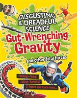 Ciencia repugnante y espantosa: La desgarradora gravedad y otras fuerzas mortales - Disgusting and Dreadful Science: Gut-wrenching Gravity and Other Fatal Forces