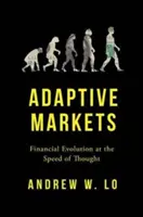 Mercados adaptativos - Evolución financiera a la velocidad del pensamiento - Adaptive Markets - Financial Evolution at the Speed of Thought