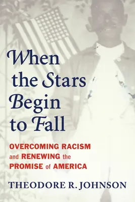 Cuando las estrellas empiecen a caer: Superar el racismo y renovar la promesa de Estados Unidos - When the Stars Begin to Fall: Overcoming Racism and Renewing the Promise of America