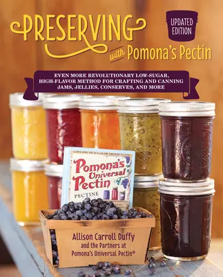 Conservas con Pectina Pomona, Edición Actualizada: Un método aún más revolucionario, bajo en azúcar y con mucho sabor, para elaborar y enlatar mermeladas, jaleas, conservas, etc. - Preserving with Pomona's Pectin, Updated Edition: Even More Revolutionary Low-Sugar, High-Flavor Method for Crafting and Canning Jams, Jellies, Conser