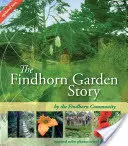 La historia del jardín Findhorn - The Findhorn Garden Story