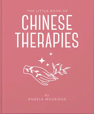 El Pequeño Libro de las Antiguas Terapias Chinas: Una introducción clara y accesible a la medicina tradicional china - The Little Book of Ancient Chinese Therapies: A Clear and Accessible Introduction to Traditional Chinese Medicine