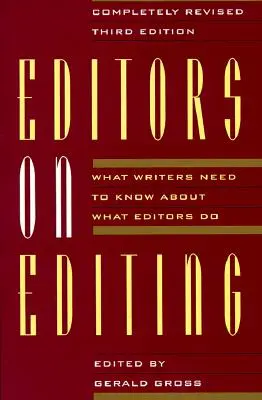 Editors on Editing: Lo que los escritores necesitan saber sobre lo que hacen los editores - Editors on Editing: What Writers Need to Know about What Editors Do