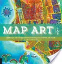 Map Art Lab: 52 emocionantes exploraciones artísticas sobre cartografía, imaginación y viajes - Map Art Lab: 52 Exciting Art Explorations in Mapmaking, Imagination, and Travel