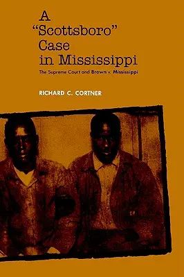 El caso Scottsboro en Mississippi: El Tribunal Supremo y Brown contra Mississippi - A Scottsboro Case in Mississippi: The Supreme Court and Brown V. Mississippi