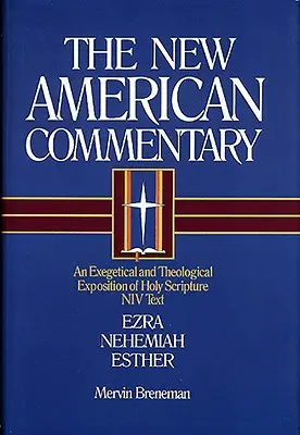 Nac - Esdras, Nehemías, Ester, 10: Una exposición exegética y teológica de las Sagradas Escrituras - Nac - Ezra, Nehemiah, Esther, 10: An Exegetical and Theological Exposition of Holy Scripture