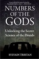 Los Números de los Dioses: Desvelando la Ciencia Secreta de los Druidas - Numbers of the Gods: Unlocking the Secret Science of the Druids