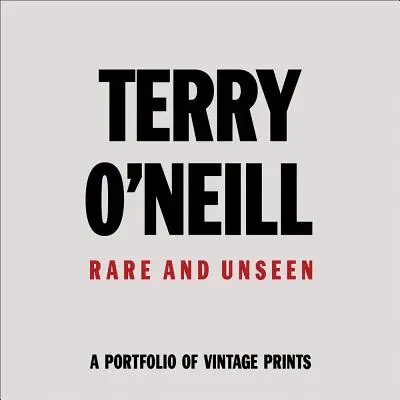 Terry O'Neil: Raro y nunca visto - Terry O'Neil: Rare & Unseen