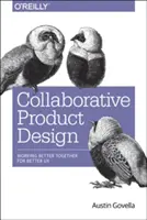 Diseño colaborativo de productos: Ayude a cualquier equipo a construir una experiencia mejor - Collaborative Product Design: Help Any Team Build a Better Experience