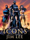 Iconos: El Arte de DC Comics y Wildstorm de Jim Lee - Icons: The DC Comics and Wildstorm Art of Jim Lee