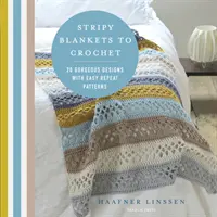 Mantas a rayas para tejer a ganchillo: 20 magníficos diseños con patrones fáciles de repetir - Stripy Blankets to Crochet - 20 Gorgeous Designs with Easy Repeat Patterns