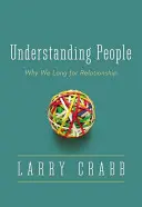 Comprender a las personas: Por qué anhelamos relacionarnos - Understanding People: Why We Long for Relationship