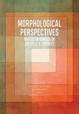 Perspectivas morfológicas: Documentos en honor de Greville G. Corbett - Morphological Perspectives: Papers in Honour of Greville G. Corbett