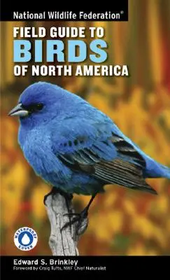 Guía de campo de las aves de Norteamérica de la National Wildlife Federation - National Wildlife Federation Field Guide to Birds of North America