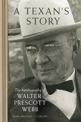 La historia de un tejano: La autobiografía de Walter Prescott Webb - A Texan's Story: The Autobiography of Walter Prescott Webb