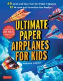 Ultimate Paper Airplanes for Kids: La mejor guía de aviones de papel: Incluye libro de instrucciones con 12 diseños innovadores y 48 aviones de papel recortables - Ultimate Paper Airplanes for Kids: The Best Guide to Paper Airplanes!: Includes Instruction Book with 12 Innovative Designs & 48 Tear-Out Paper Planes