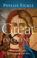 La gran emergencia: Cómo está cambiando el cristianismo y por qué - The Great Emergence: How Christianity Is Changing and Why