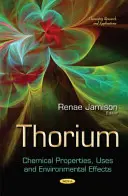 Torio: propiedades químicas, usos y efectos medioambientales - Thorium - Chemical Properties, Uses and Environmental Effects